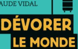 Dévorer le Monde : Voyage, capitalisme et domination