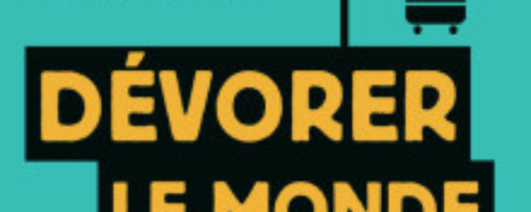 Dévorer le Monde : Voyage, capitalisme et domination