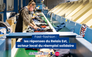 Fast fashion : les réponses du Relais Est, acteur local du réemploi solidaire
